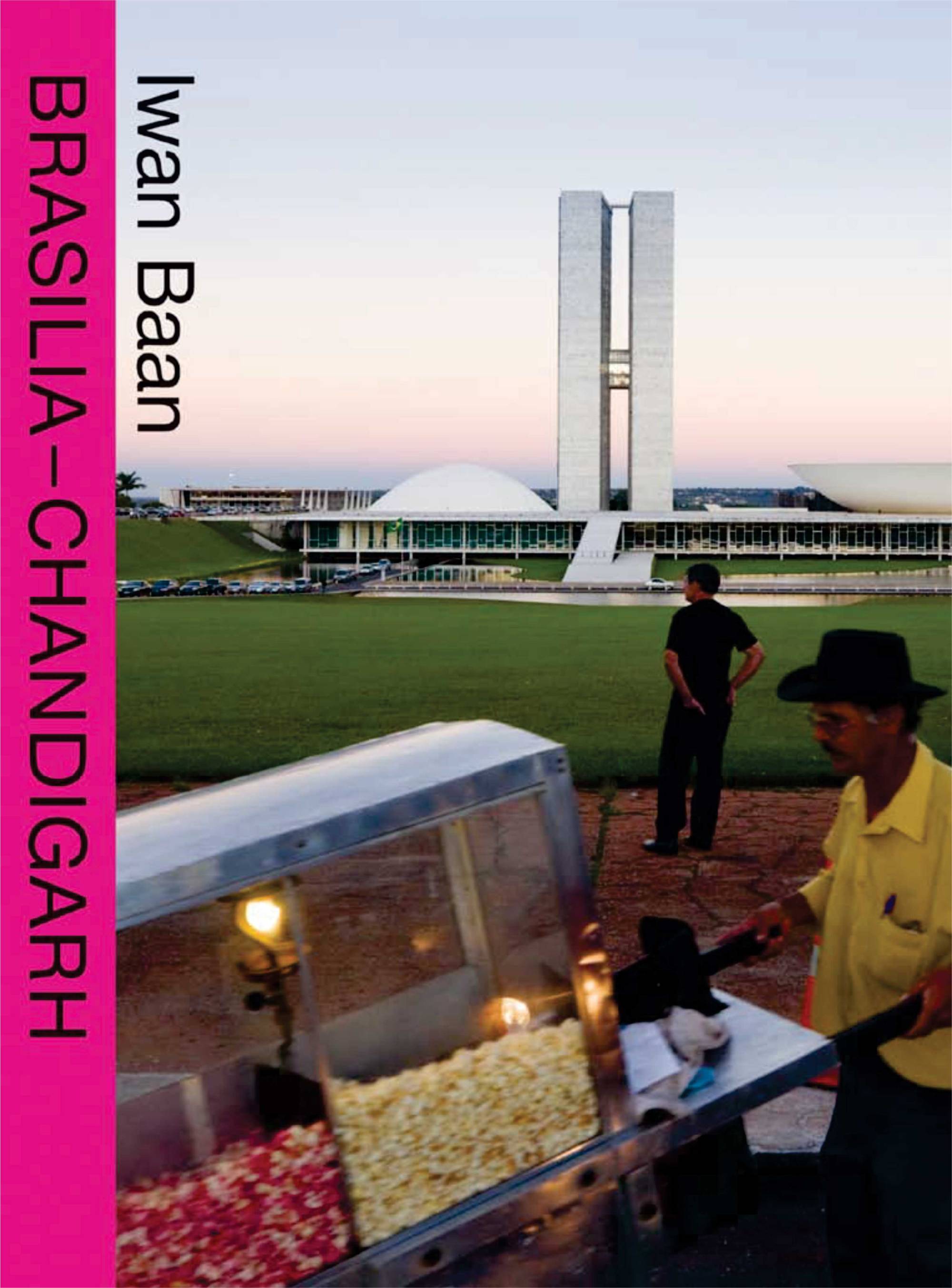 Iwan Baan - Brasilia-Chandigarh.  